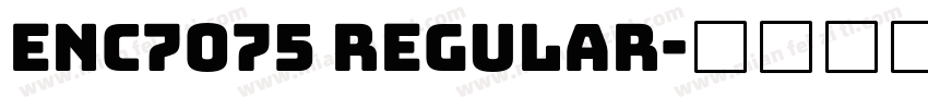 enc7075 Regular字体转换